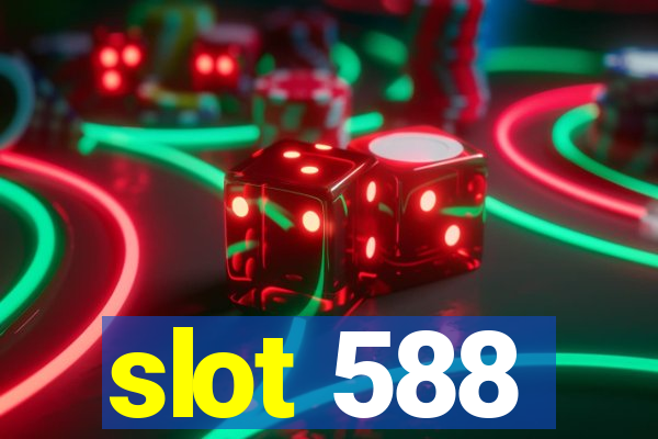 slot 588