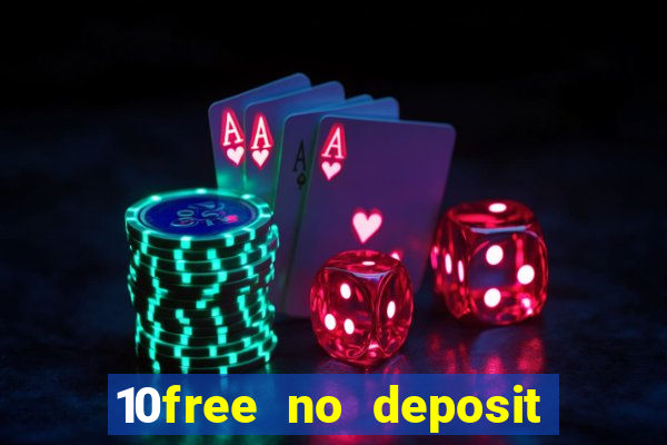 10free no deposit mobile casino