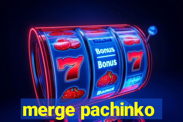 merge pachinko