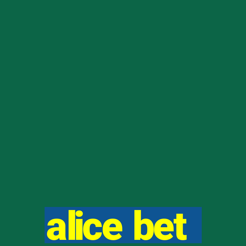 alice bet