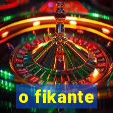 o fikante