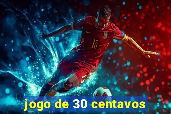 jogo de 30 centavos