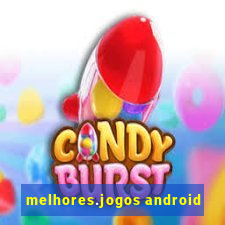 melhores.jogos android