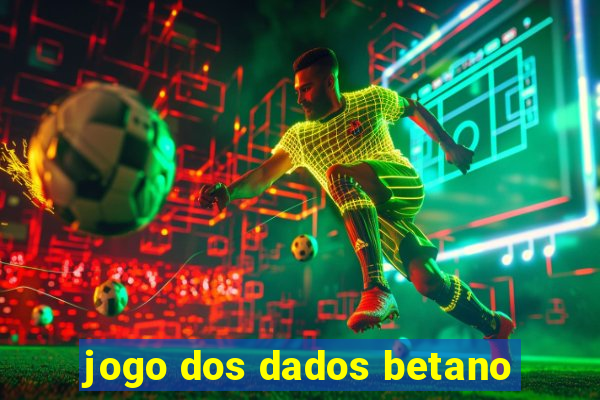 jogo dos dados betano