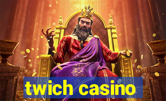 twich casino