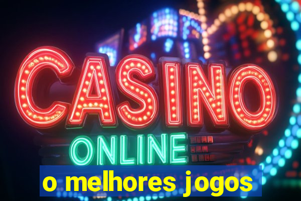 o melhores jogos