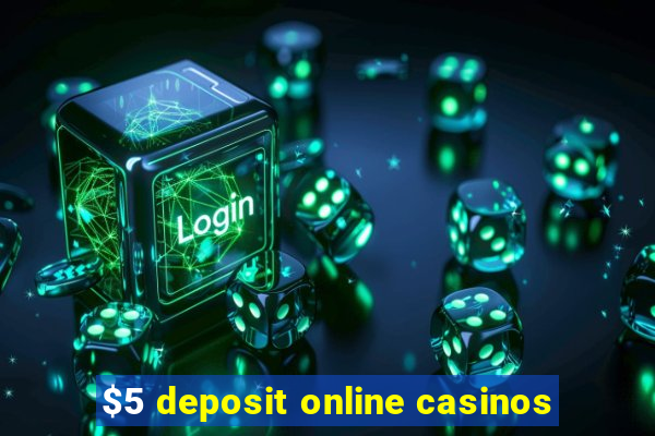 $5 deposit online casinos