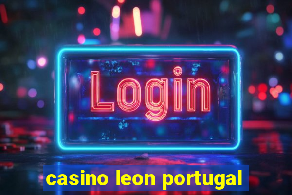 casino leon portugal