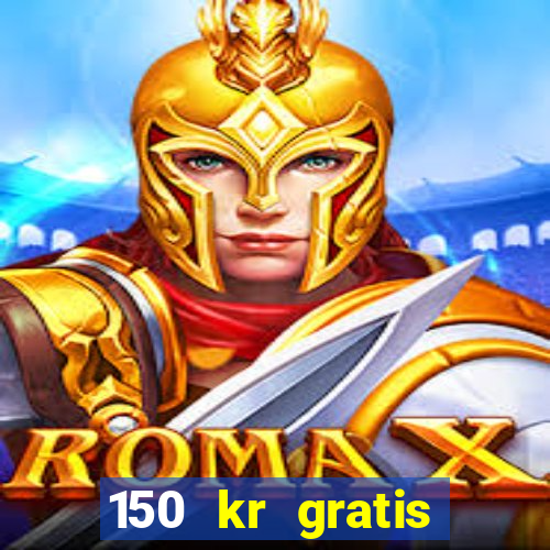 150 kr gratis casino uten innskudd