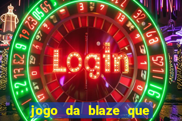 jogo da blaze que ganha dinheiro