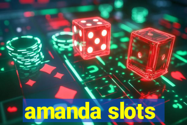 amanda slots