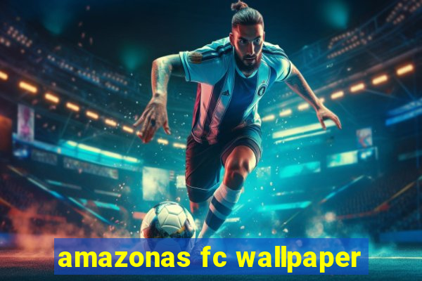 amazonas fc wallpaper