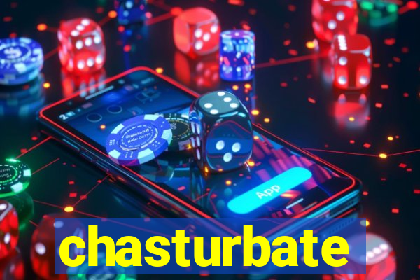 chasturbate