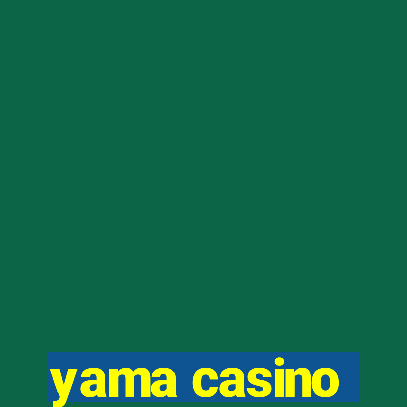 yama casino