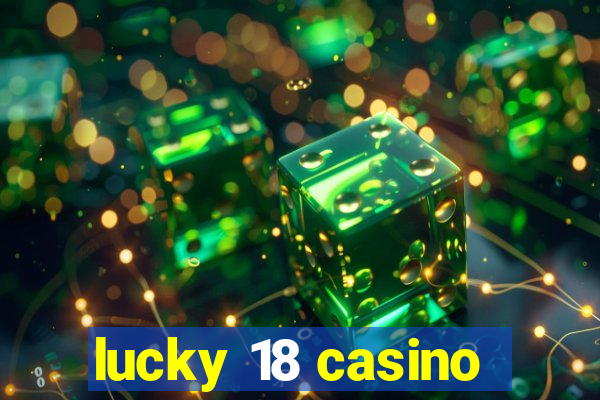 lucky 18 casino