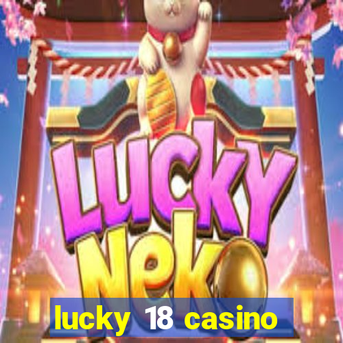 lucky 18 casino