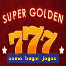 como bugar jogos de cassino