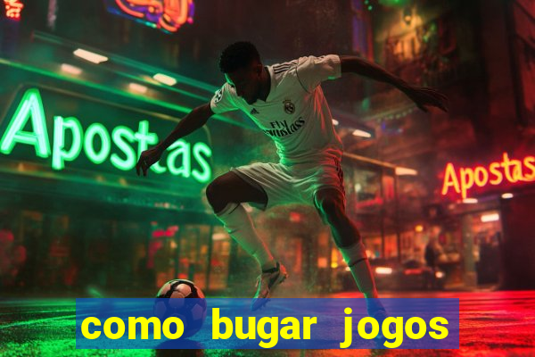 como bugar jogos de cassino