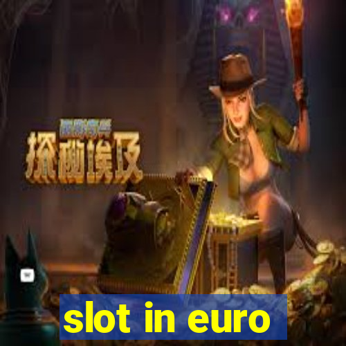 slot in euro