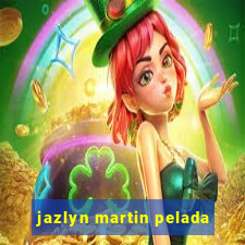 jazlyn martin pelada