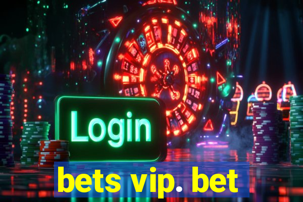 bets vip. bet