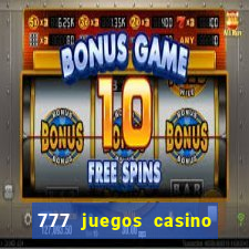 777 juegos casino maquinas tragamonedas