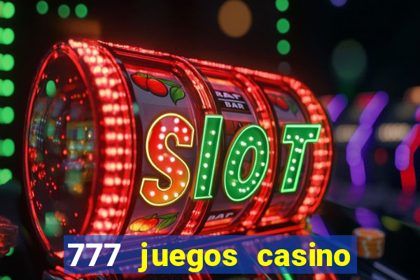 777 juegos casino maquinas tragamonedas