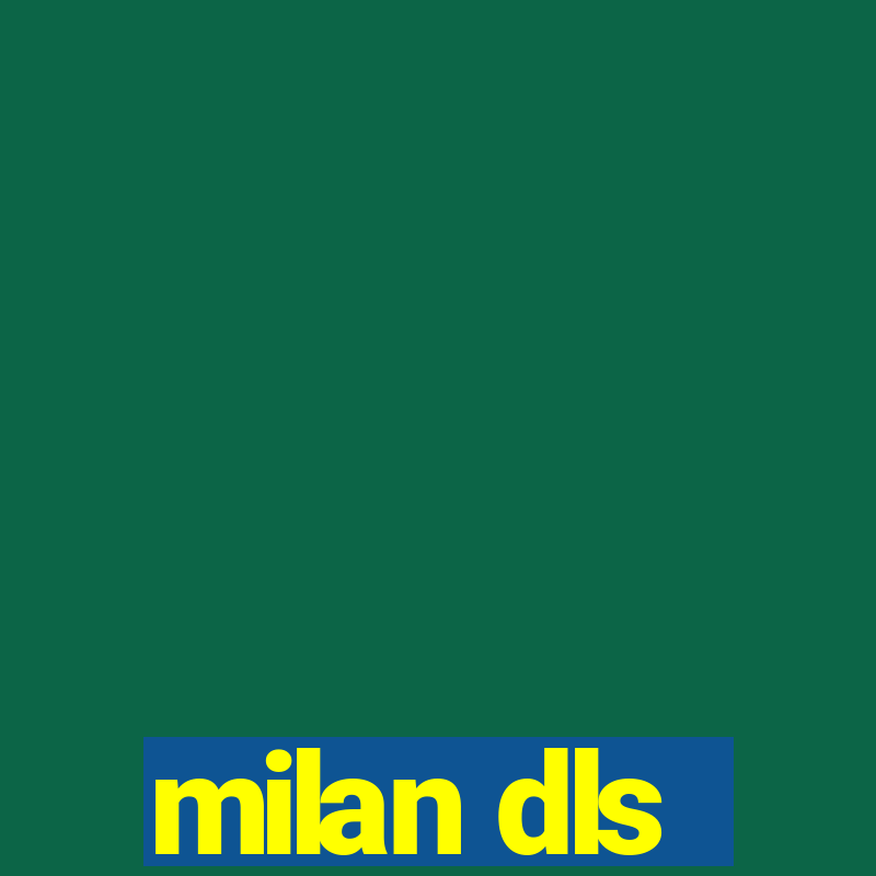 milan dls