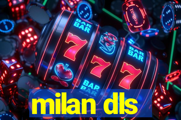 milan dls