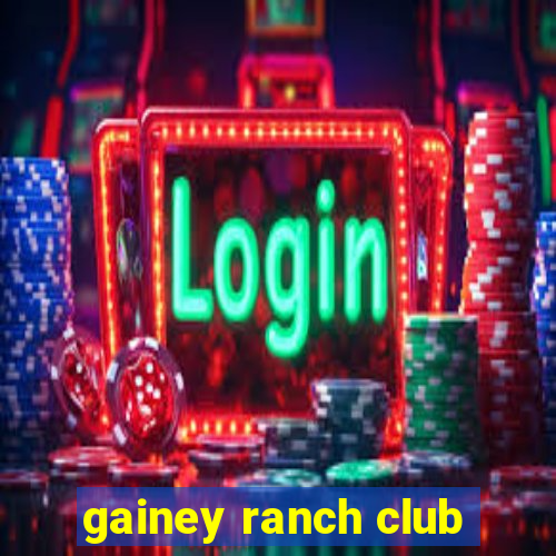 gainey ranch club