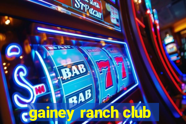 gainey ranch club