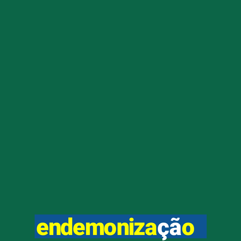 endemonização