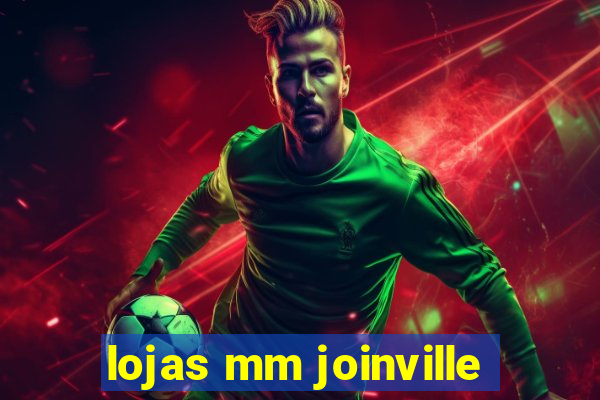 lojas mm joinville