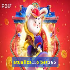 atualiza莽茫o bet365