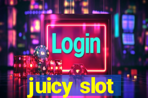 juicy slot