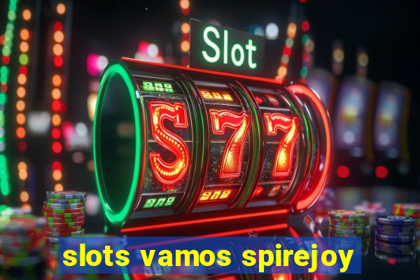 slots vamos spirejoy