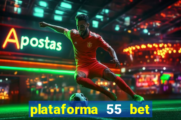 plataforma 55 bet 茅 confi谩vel