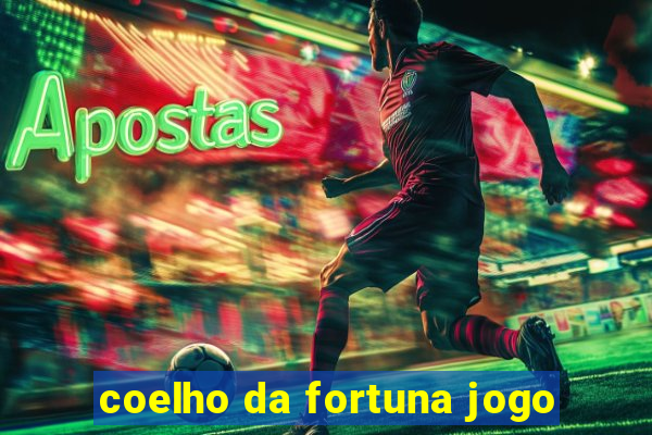 coelho da fortuna jogo