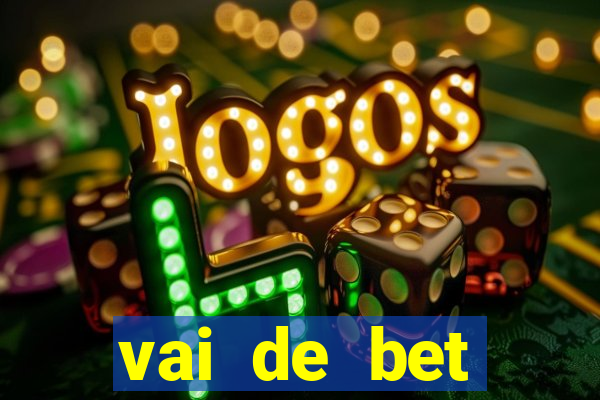 vai de bet deposito minimo