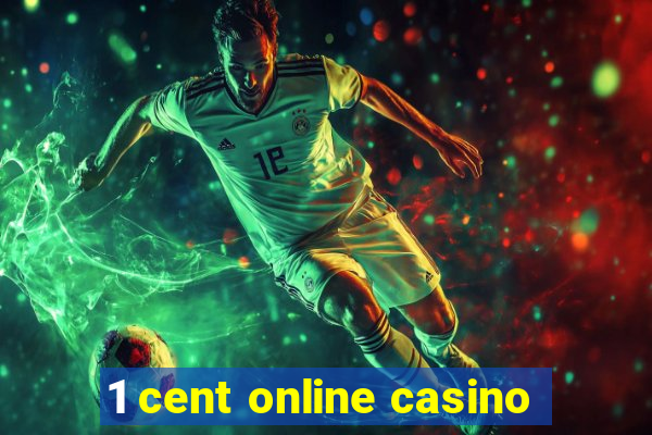 1 cent online casino