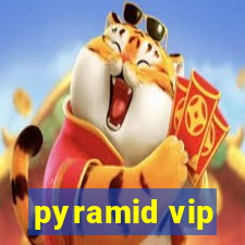 pyramid vip