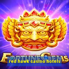 red hawk casino hotels