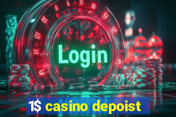 1$ casino depoist