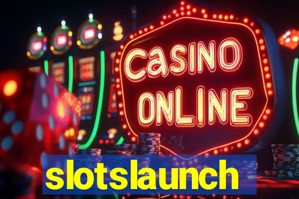 slotslaunch