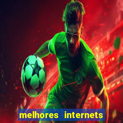 melhores internets para jogos