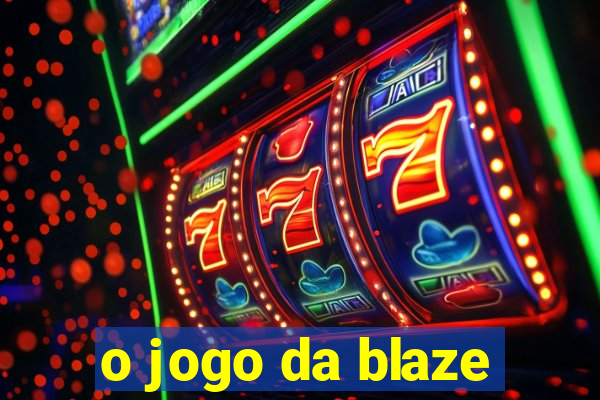 o jogo da blaze