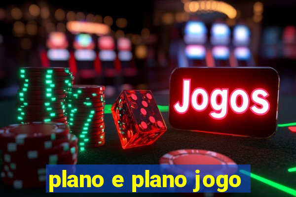 plano e plano jogo