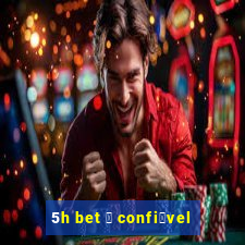 5h bet 茅 confi谩vel