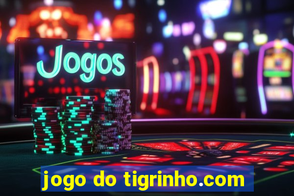 jogo do tigrinho.com