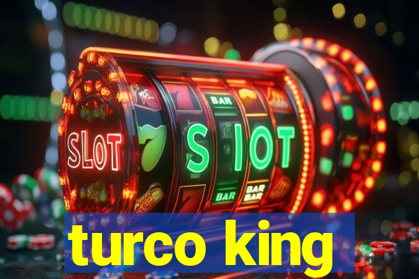 turco king